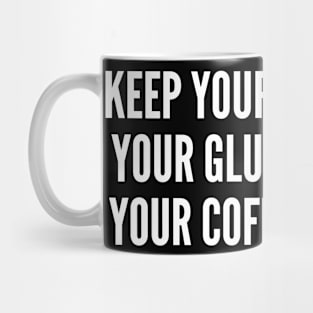 Keep Your Head High Your Glutes Tight And Your Coffee Strong Mug